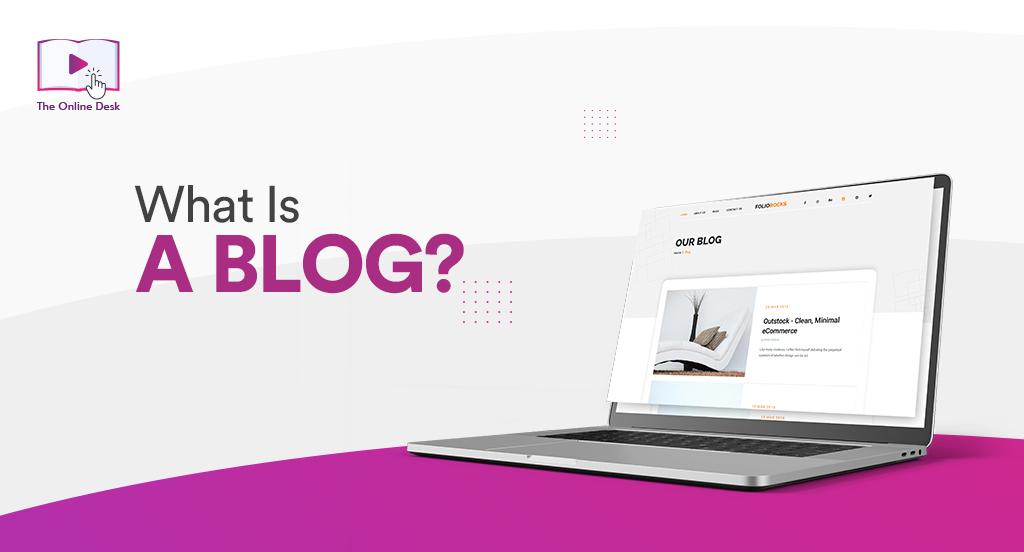 What is blog - The Online Desk